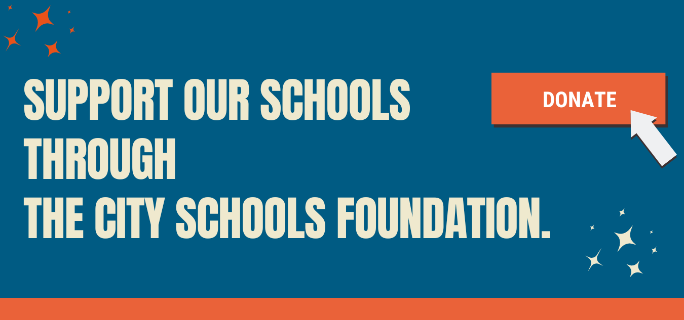 Support Our Schools Through The City Schools Foundation.